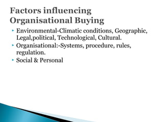  Environmental-Climatic conditions, Geographic,
Legal,political, Technological, Cultural.
 Organisational:-Systems, procedure, rules,
regulation.
 Social & Personal
 