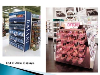 End of Aisle Displays
 