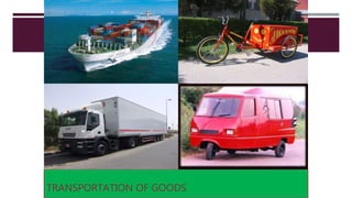 TRANSPORTATION OF GOODS
 