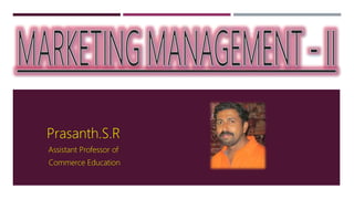 Prasanth.S.R
Assistant Professor of
Commerce Education
 
