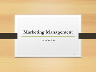 Marketing Management
Introduction
1
 