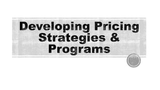 Developing Pricing Strategies & Programs.