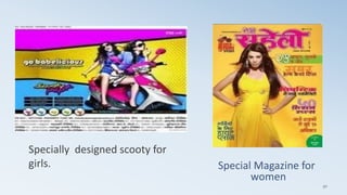 Special Magazine for
women
50
Specially designed scooty for
girls.
 