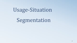 Usage-Situation
Segmentation
78
 