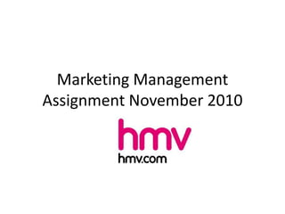 Marketing Management
Assignment November 2010
 