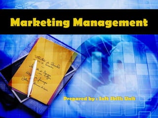 Marketing Management

Prepared by : Soft Skills Unit

 