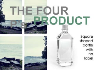THE FOUR P’s PRODUCT Squareshaped bottle with no label