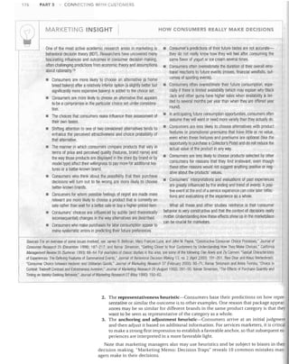 176

PART 3

CONr"IECTING WITH CUSTOMERS

-

1-, __-.

I (/ "'-~)

l'~

MARKETING INSIGHT	

I

I

One of the most active academic research areas in marketing is
behavioral decision tlleory (BOT). Researchers have uncovered many
fascinating influences and outcomes in consumer decision making,
often challenging predictions from economic theory and assumptions
about rationality.79

HOW CONSUMERS REALLY MAKE DECiSIONS

•

Consumer's predictions of their future tastes are not accuratethey do not really know how they will feel after consuming the
same flavor of yogurt or ice cream several times.

•

Consumers often overestimate the duration of their overall emo­
tional reactions to future events (moves, financial windfalls, out­
comes of sporting events).

•

•	 Consumers are more likely to choose an alternative that appears
to be a compromise in the particular choice set under considera­
tion.

Consumers often overestimate their future consumption, espe­
cially if tllere is limited availability (which may explain why Black
Jack and other gums have higher sales when availability is lim­
ited to several months per year than when they are offered year
round).

•	 The choices that consumers make influence their assessment of
their own tastes.

•	 In anticipating future consumption opportunities, consumers often
assume they will want or need more variety than they actually do.

•	 Shifting attention to one of two considered alternatives tends to
enhance the perceived attractiveness and choice probability of
that alternative.

•	 Consumers are less likely to choose alternatives with product
features or promotional premiums that have little or no value,
even when these features and premiums are optional (like the
opportunity to purchase a Collector's Plate) and do not reduce the
actual value of the product in any way.

•	 Consumers are more likely to choose an alternative (a home
bread bakery) after a relatively inferior option (a sliglltly better but
significantly more expensive bakery) is added to the choice set.

•	 The manner in which consumers compare products that vary in
terms of price and perceived quality (features, brand name) and
the way those products are displayed in the store (by brand or by
model type) affect their willingness to pay more for additional fea­
tures or a better-known brand.
•	 Consumers who think about the possibility that their purchase
decisions will turn out to be wrong are more likely to choose
better-known brands.
•	 Consumers for whom possible feelings of regret are made more
relevant are more likely to choose a product that is currently on
sale rather than wait for a better sale or buy a higher-priced item.
•	 Consumers' choices are influenced by subtle (and theoreticall'
inconsequential) changes in the way alternatives are described.
•	 Consumers who make purchases for later consumption appear to

make systematic errors in predicting their future preferences.


•	 Consumers are less likely to choose products selected by other
consumers for reasons that they find irrelevant, even though
these other reasons would not suggest anything positive or neg­
ative about the products' values.

I

I

•	 Consumers' interpretations and evaluations of past experiences
are greatly influenced by the ending and trend of events. A posi­
tive event at the end of a service experience can color later reflec­
tions and evaluations of the experience as a whole.
What all these and other studies reinfol'ce is that consumer
behavior is very constructive and that the context of decisions really
matter. Understanding how these effects show up in the marketplace
can be crucial for marketers.

Sources: For an overview of some issues involved, see James R, Bettman, Mary Frances Luce, and John W. Payne, "Constructive Consumer Choice Processes," Journal of
Consumer Researcll 25 (December 1998): 187-217; and Itamar Simonson, "Getting Closer to Your Customers by Understanding How They Make Choices," California
Management Review 35 (Summer 1993); 68-84. For examples of classic studies in this area, see some of the following: Dan Ariely and Ziv Carmon, "Gestalt Characteristics
of Experiences: The Defining Features of Summarized Events," Journat of BetJaviOiat Decision Makino 13, no, 2 (April 2000): 191-201; Ravi Dhar and Klaus Wertenbrocll,
"Consumer Choice between Hedonic and Utilitarian Goods." Journat of Marketing Researcll 37 (February 2000): 60-71; Itamar Simonson and Amos Tversky, "CtlOice in
Context: Tradeoff Contrast and Extremeness Aversion," Journal of Marketing Research 29 (August 1992): 281-95; Itamar Simonson, "The Effects of Purchase Quantity and
Timing on Variety-Seeking Behavior," Journal of Marketing Researcll 27 (May 1990): 150-62.

I
1

I

I

I

2.	 The representativeness heuristic-Consumers base their predictions on how repre­
sentative or similar the outcome is to other examples. One reason that package appear­
ances may be so similar for different brands in the same product category is that they
want to be seen as representative of the category as a whole.
3.	 The anchoring and adjustment heuristic-Consumers arrive at an initial judgment
and then adjust it based on additional information. For services marketers, it is critical
to make a strong first impression to establish a favorable anchor, so that subsequent ex­
periences are interpreted in a more favorable light.
Note that marketing managers also may use heuristics and be subject to biases in their
decision making. "Marketing Memo: Decision Traps" reveals 10 common mistakes man­
agers make in their decisions.

 