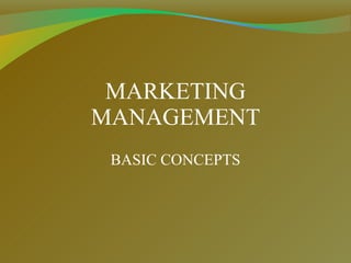 MARKETING MANAGEMENT BASIC CONCEPTS 