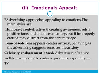 (ii) Emotionals Appeals 
*Advertising approaches appealing to emotions.The 
main styles are: 
Humour-based-effective @ cre...