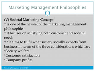 Marketing Management Philosophies 
(V) Societal Marketing Concept 
Is one of the newest of the marketing management 
phil...