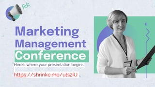 Marketing
Management
Conference
Here’s where your presentation begins
https://shrinke.me/uts2iU
 