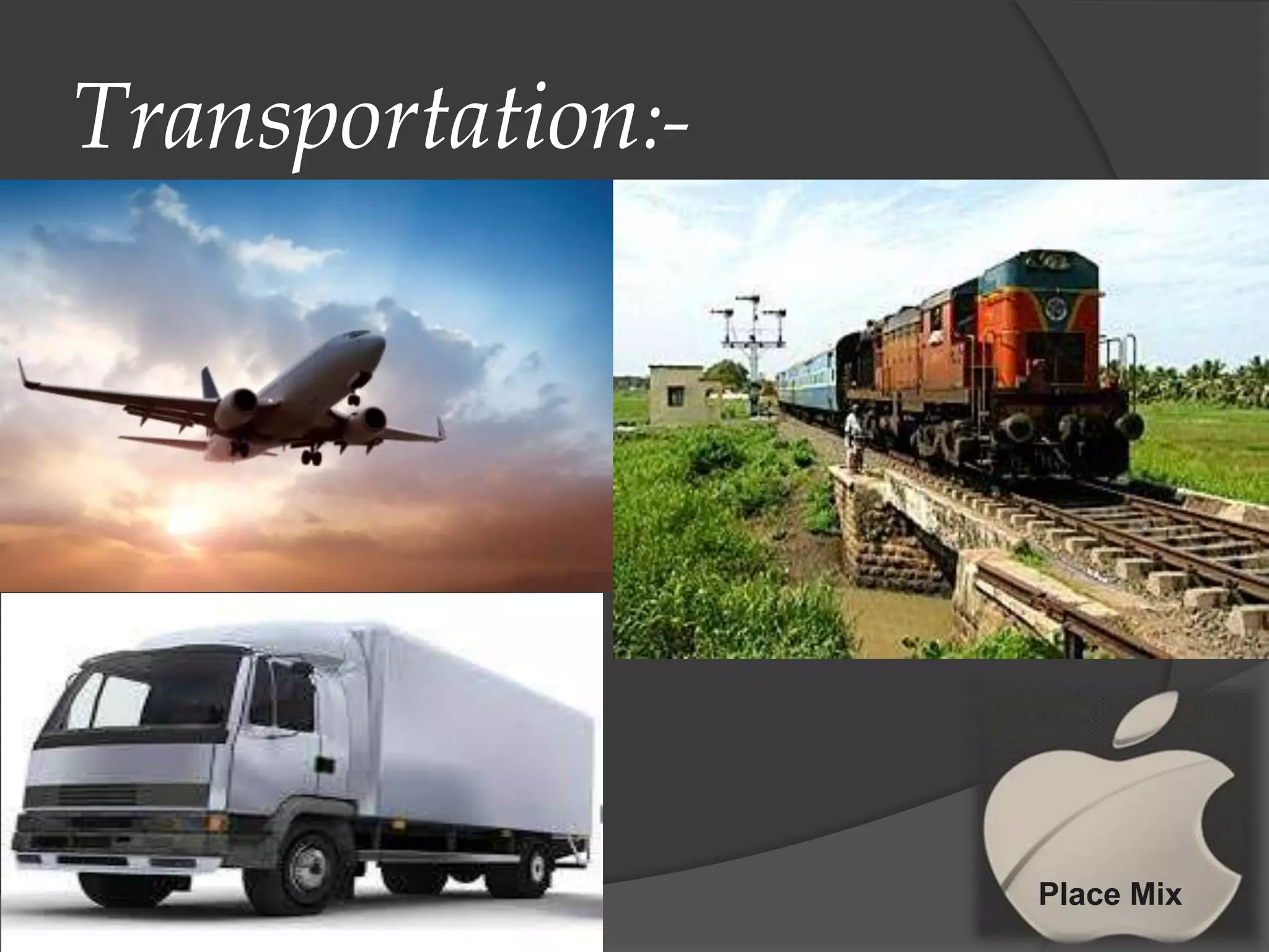 Transportation:-

Place Mix

 