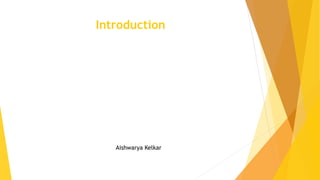 Introduction
Aishwarya Kelkar
 