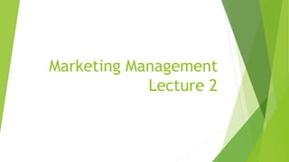 Marketing Management
Lecture 2
 