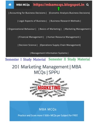 Semester I Study Material Semester II Study Material
https://mbamcqs.blogspot.in
201 Marketing Management I MBA
MCQs I SPPU
 