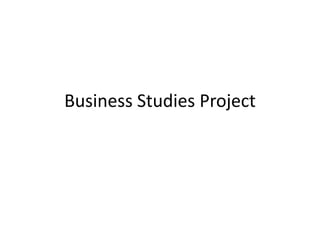 Business Studies Project
 