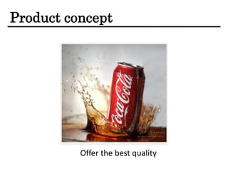 Product concept
Offer the best quality
 