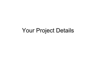 Your Project Details 