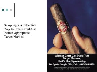 Sampling is an EffectiveSampling is an Effective
Way to Create Trial-UseWay to Create Trial-Use
Within AppropriateWithin Appropriate
Target MarketsTarget Markets
 