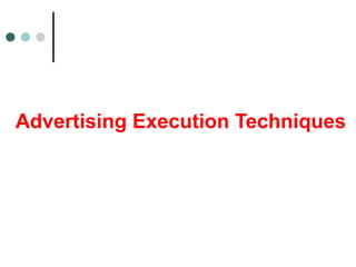 Advertising Execution Techniques
 