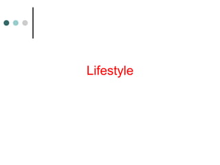 Lifestyle
 