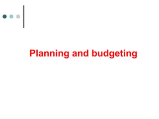Planning and budgeting
 