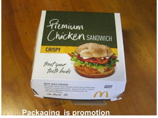 MacDonald's
Packaging is promotion
 