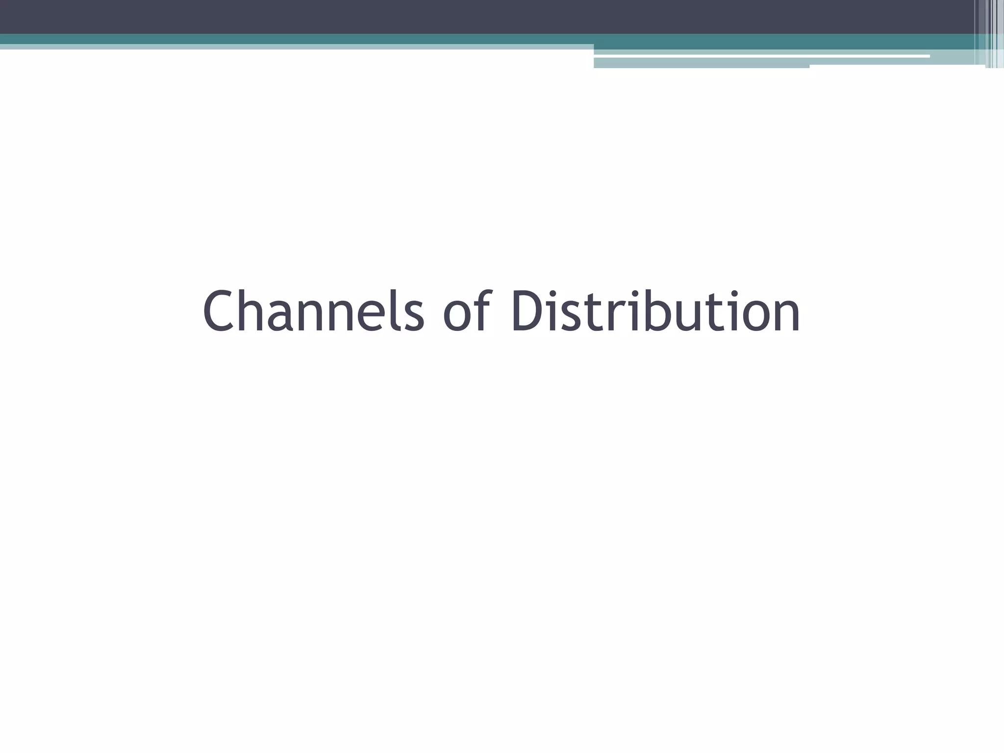 Channels of Distribution
 