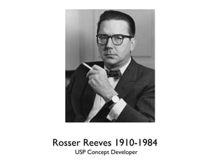 Rosser Reeves 1910-1984
USP Concept Developer
 
