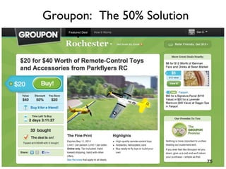 75
Groupon: The 50% Solution
 