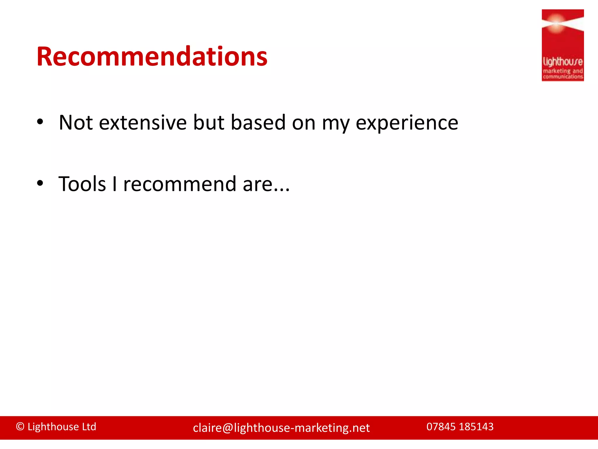 RecommendationsNot extensive but based on my experience Tools I recommend are...