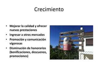 Crecimiento
• Mejorar la calidad y ofrecer
nuevas prestaciones
• Ingresar a otros mercados
• Promoción y comunicación
vigorosas
• Disminución de honorarios
(bonificaciones, descuenos,
promociones)
 