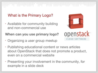 What about marketing my OpenStack product?

‣   We’ve created co-marketing licensing programs to
    clearly identify your...