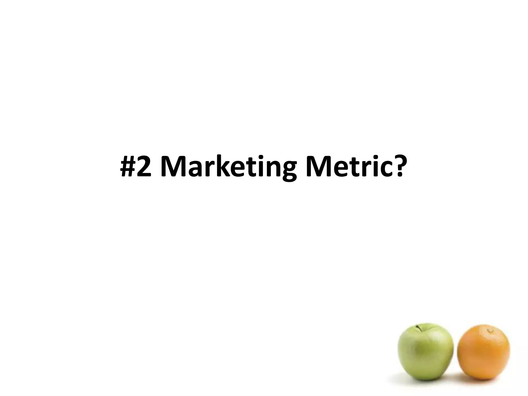 #2 Marketing Metric?