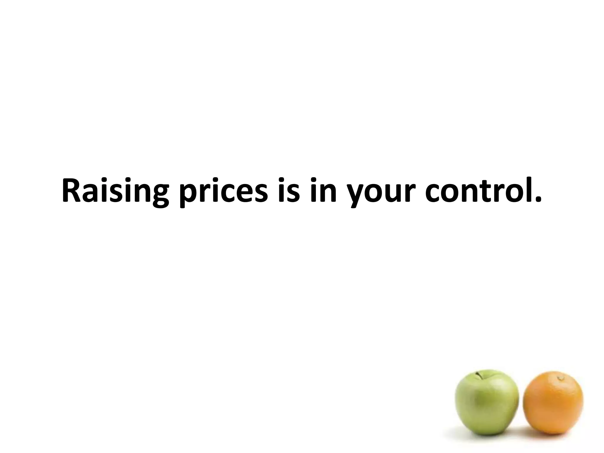 Raising prices is in your control.