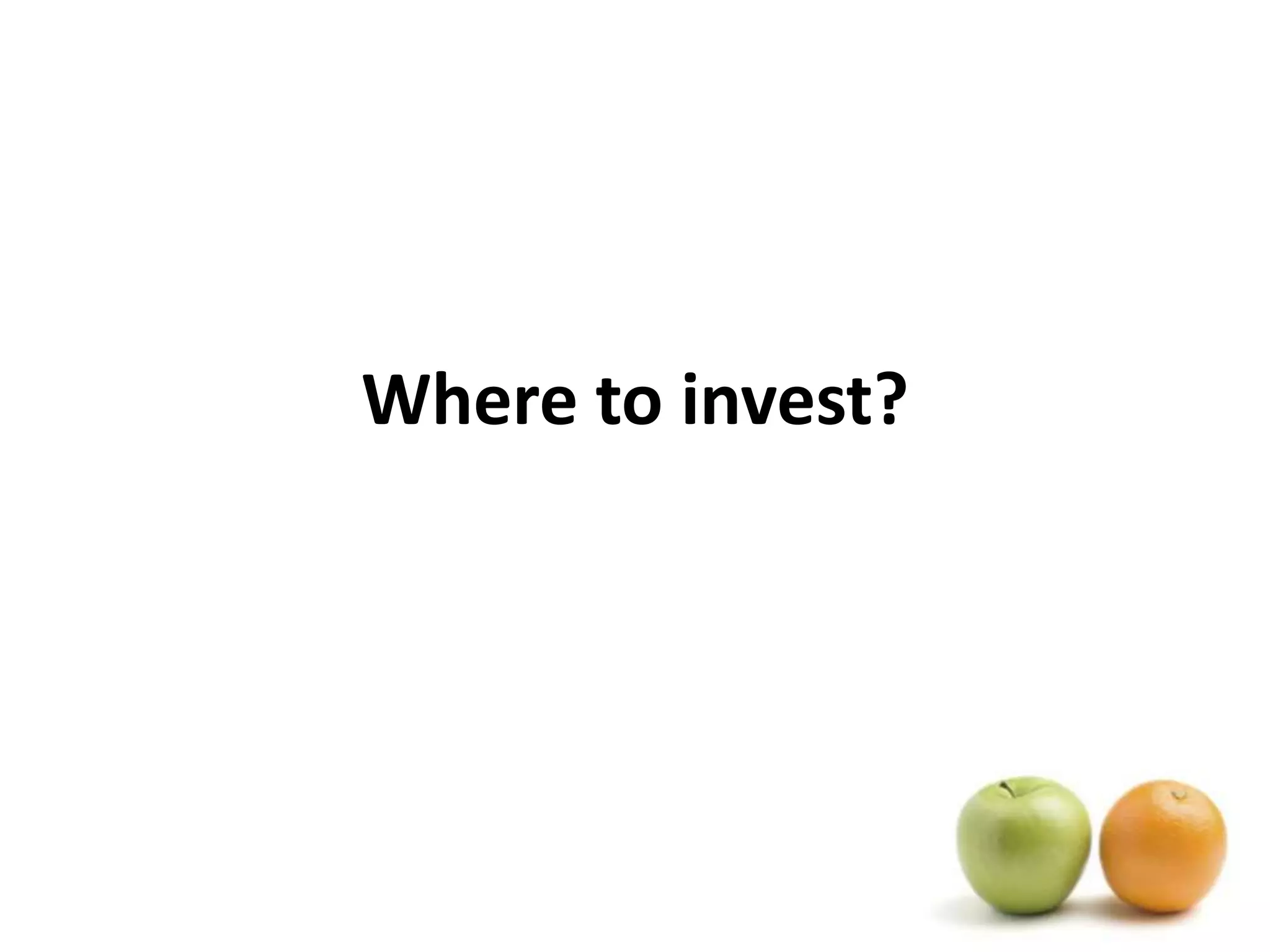 Where to invest?