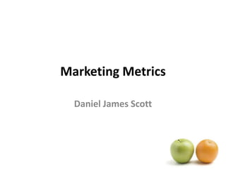 Marketing Metrics Daniel James Scott 