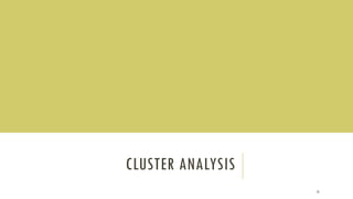 CLUSTER ANALYSIS
10
 
