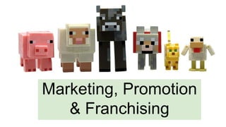 Marketing, Promotion
& Franchising
 