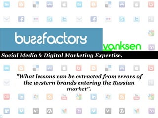 Social Media & Digital Marketing Expertise.  "What lessons can be extracted from errors of the western brands entering the Russian market". 