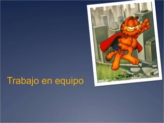 Trabajo en equipo
 