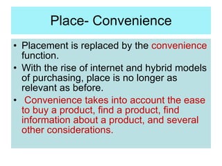 Place- Convenience <ul><li>Placement is replaced by the  convenience  function.  </li></ul><ul><li>With the rise of intern...