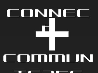 + CONNECT COMMUNICATE 