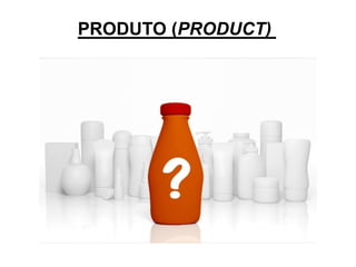 PRODUTO (PRODUCT)
 