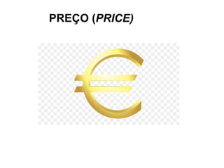 PREÇO (PRICE)
 