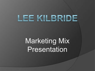 Marketing Mix
Presentation

 
