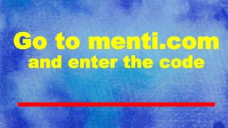 Go to menti.com
and enter the code
____________
 