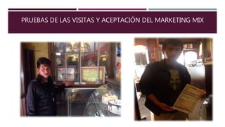 PRUEBAS DE LAS VISITAS Y ACEPTACIÓN DEL MARKETING MIX
 