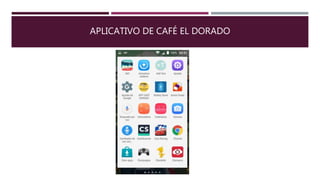 APLICATIVO DE CAFÉ EL DORADO
 